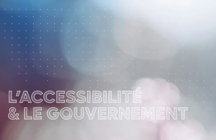 Accessibilité et Gouvernement du Québec